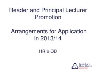 Reader and Principal Lecturer Promotion Arrangements for Application in 2013/14 HR &amp; OD
