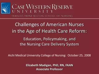 Challenges of American Nurses in the Age of Health Care Reform: Education, Policymaking, and