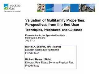 Martin A. Skolnik, MAI (Marty) Director, Multifamily Appraisals Freddie Mac Richard Meyer (Rich)