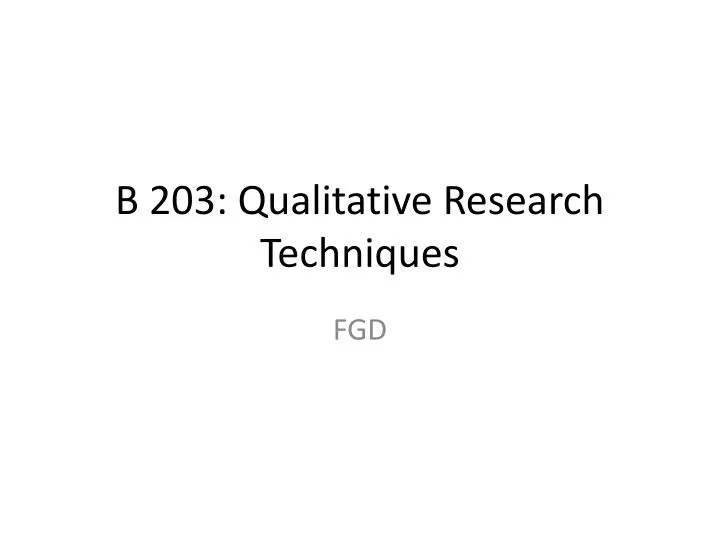 b 203 qualitative research techniques