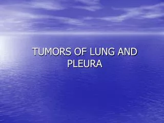 TUMORS OF LUNG AND PLEURA