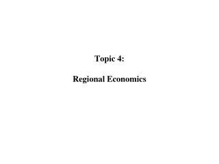 Topic 4: Regional Economics