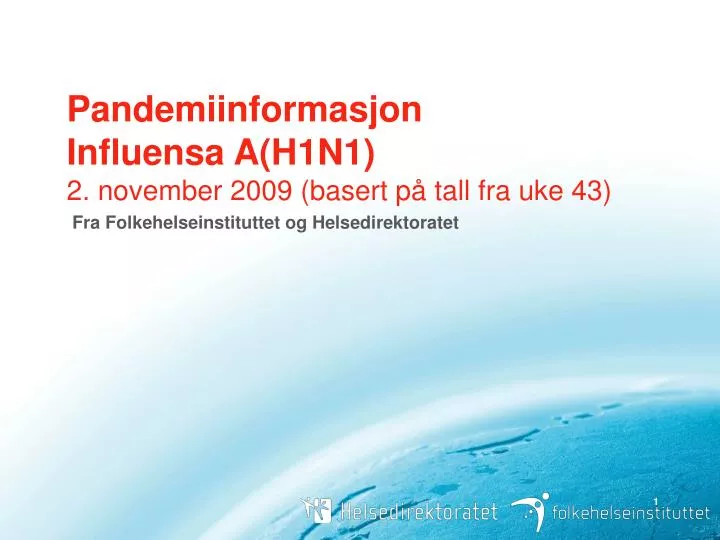 pandemiinformasjon influensa a h1n1 2 november 2009 basert p tall fra uke 43