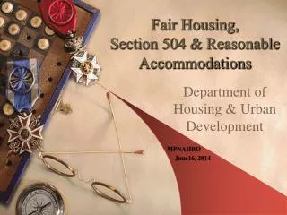 Fair Housing, Section 504 &amp; Reasonable Accommodations