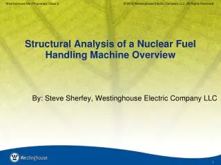 Structural Analysis of a Nuclear Fuel Handling Machine Overview