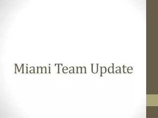 Miami Team Update