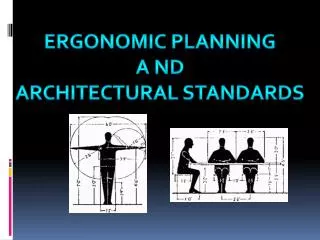 ERGONOMIC PLANNING A ND ARCHITECTURAL STANDARDS