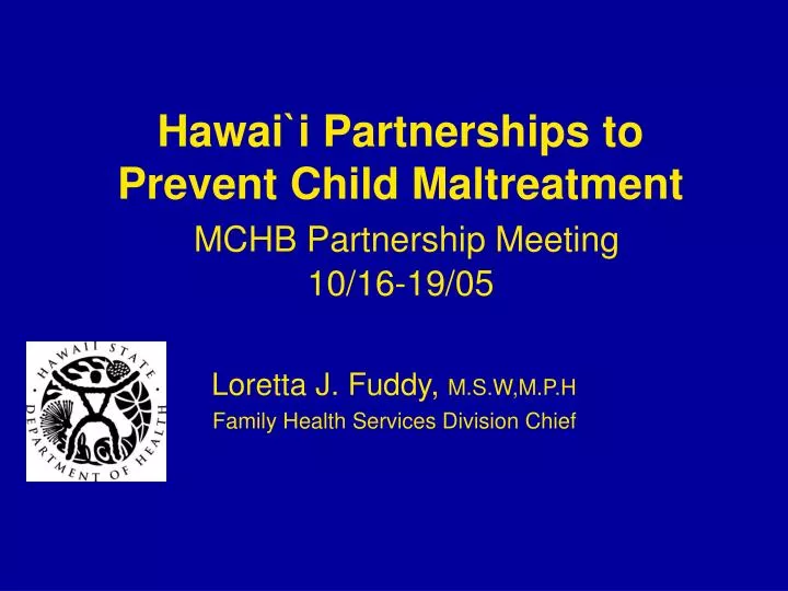 hawai i partnerships to prevent child maltreatment mchb partnership meeting 10 16 19 05