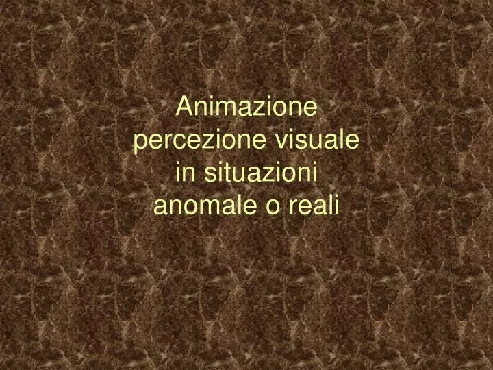 animazione percezione visuale in situazioni anomale o reali