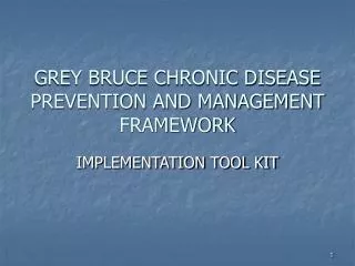 GREY BRUCE CHRONIC DISEASE PREVENTION AND MANAGEMENT FRAMEWORK