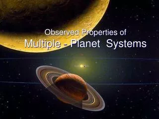 Observed Properties of Multiple - Planet Systems
