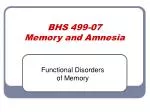 BHS 499-07 Memory and Amnesia - slide 1