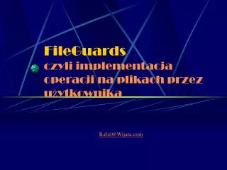 fileguards czyli implementacja operacji na plikach przez u ytkownika