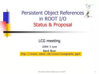 Persistent Object References in ROOT I/O Status &amp; Proposal