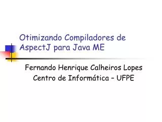 otimizando compiladores de aspectj para java me
