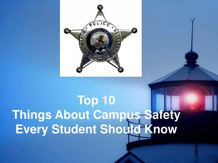 top 10 things about campus safety every student should know