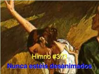 Himno #373 Nunca estéis desanimados