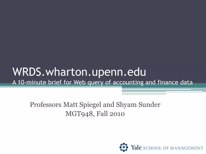 wrds wharton upenn edu a 10 minute brief for web query of accounting and finance data