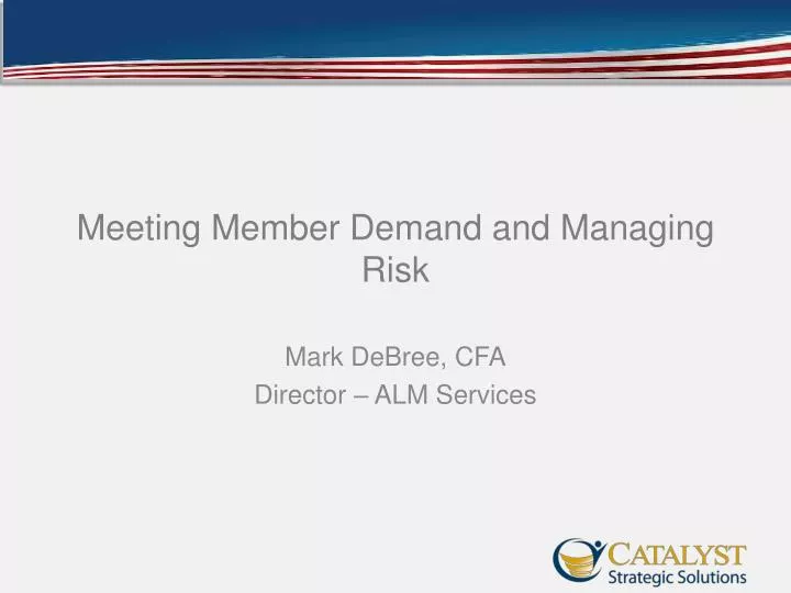 meeting member demand and managing risk