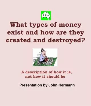 What types of money exist and how are they created and destroyed?