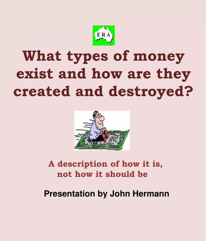 what types of money exist and how are they created and destroyed