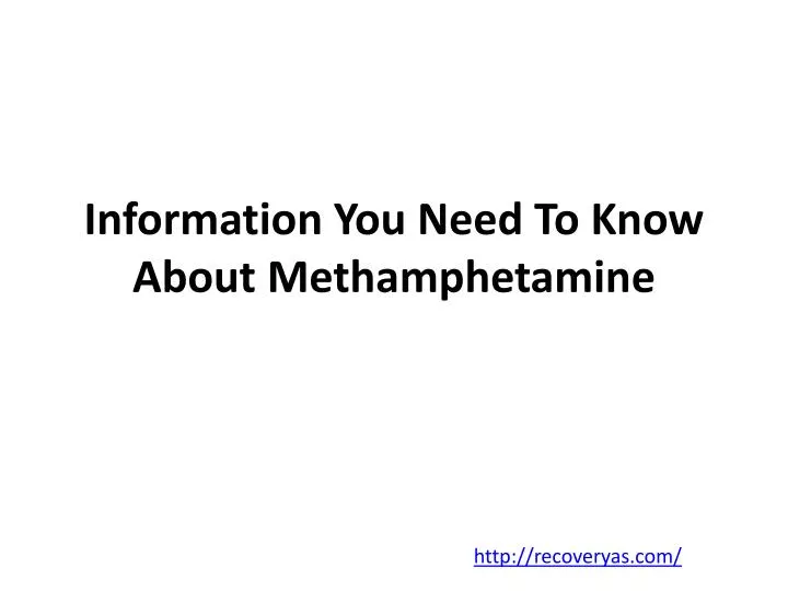 information you need to know about methamphetamine