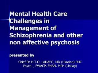 Chief Dr H.T.O. LADAPO, MD (Ukraine) FMC Psych.., FWACP, FHAN, MPH ( Unilag )