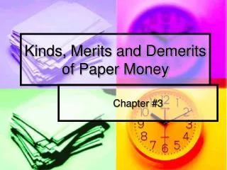 Kinds, Merits and Demerits of Paper Money