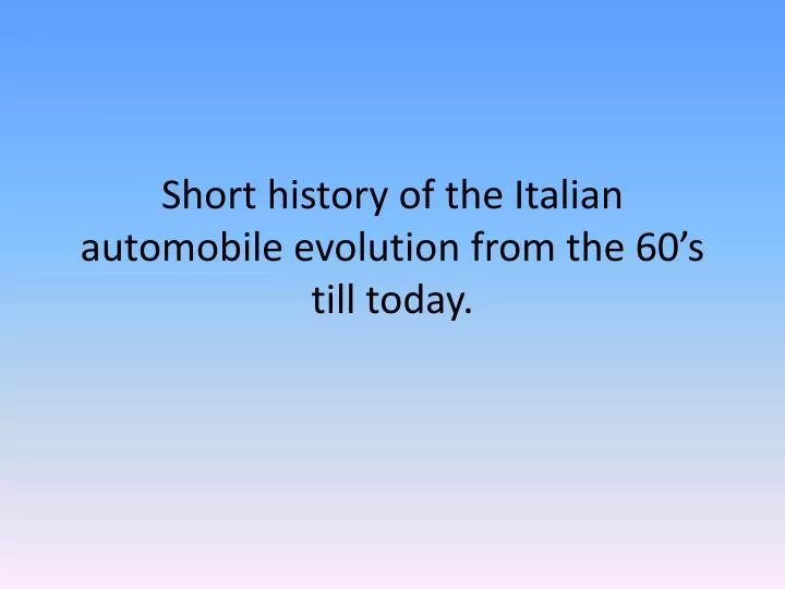 short history of the italian automobile evolution from the 60 s till today
