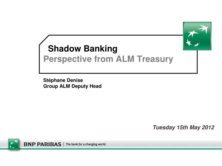 shadow banking perspective from alm treasury st phane denise group alm deputy head