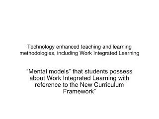 Technology enhanced teaching and learning methodologies, including Work Integrated Learning