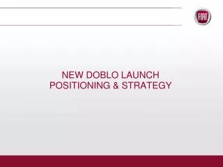 NEW DOBLO LAUNCH POSITIONING &amp; STRATEGY