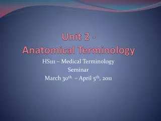 Unit 2 - Anatomical Terminology