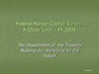 Federal Human Capital Survey: A Closer Look - FY 2008