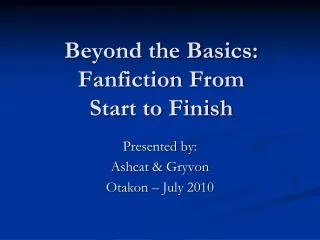 Beyond the Basics: Fanfiction From Start to Finish
