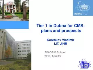 Tier 1 in Dubna for CMS: plans and prospects Korenkov Vladimir LIT, JINR