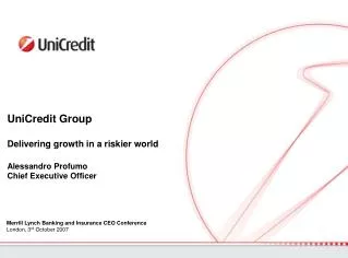 UniCredit Group Delivering growth in a riskier world