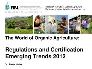 The World of Organic Agriculture: Regulations and Certification Emerging Trends 2012