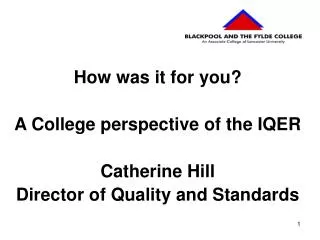 How was it for you? A College perspective of the IQER Catherine Hill