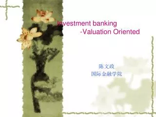 Investment banking -Valuation Oriented