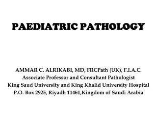 PAEDIATRIC PATHOLOGY AMMAR C. ALRIKABI, MD, FRCPath (UK), F.I.A.C.