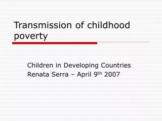 Transmission of childhood poverty