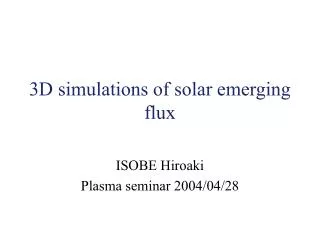 3D simulations of solar emerging flux