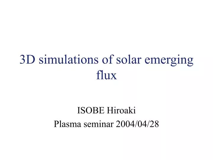 3d simulations of solar emerging flux