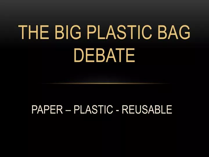 the big plastic bag debate