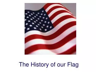 The History of our Flag