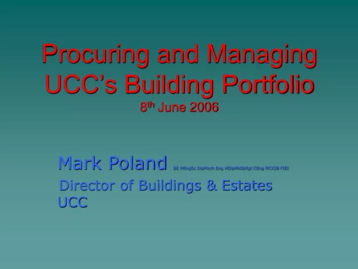 procuring and managing ucc s building portfolio 8 th june 2006