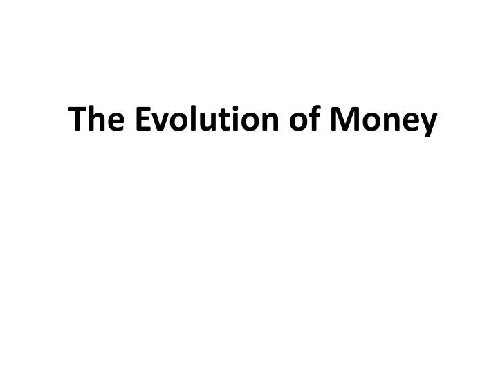the evolution of money