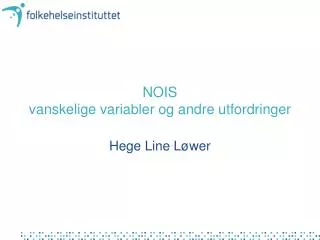 nois vanskelige variabler og andre utfordringer