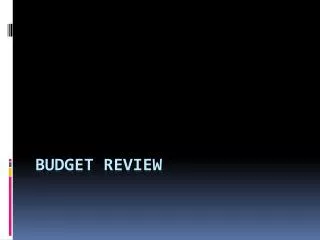 BUDGET REVIEW
